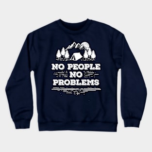 NO People NO Problems - Introvert Camping Shirt Crewneck Sweatshirt